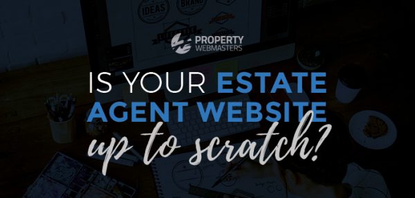Is your Estate Agent Website up to Scratch?