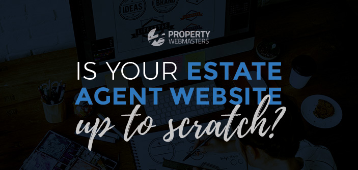 Is your Estate Agent Website up to Scratch?