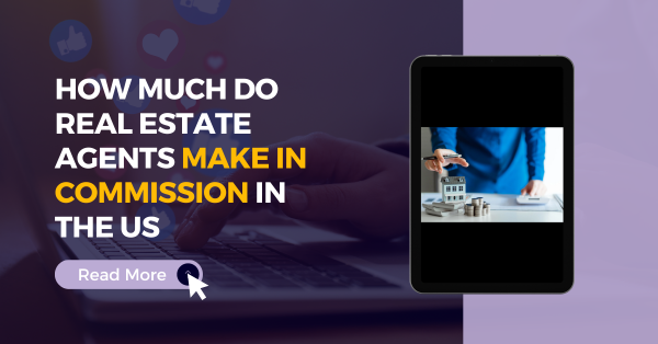 How much do Real Estate Agents make in commission in the US