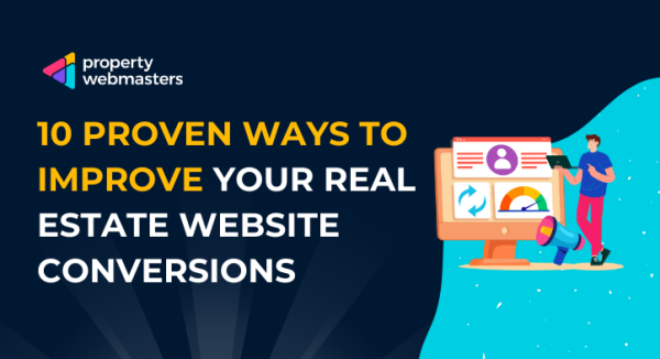 10 Proven Ways to Skyrocket Your Real Estate Website Conversions